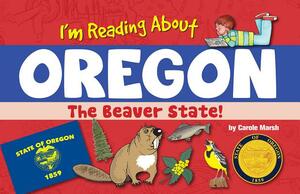 I'm Reading about Oregon by Carole Marsh