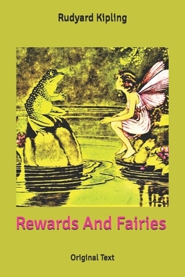 Rewards And Fairies: Original Text by Rudyard Kipling