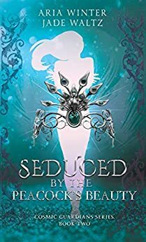Seduced By The Peacock's Beauty by Aria Winter, Jade Waltz