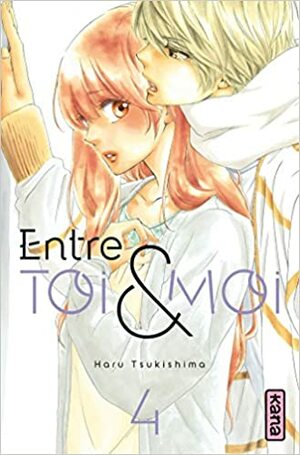 Entre toi et moi, Tome 4 by Haru Tsukishima