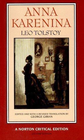 Anna Karenina: The Maude Translation; Backgrounds and Sources, Criticism by George Gibian, Leo Tolstoy