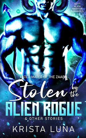 Stolen by the Alien Rogue & Other Stories by Krista Luna