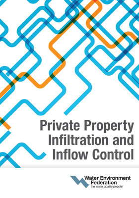 Private Property Infiltration and Inflow Control by Water Environment Federation