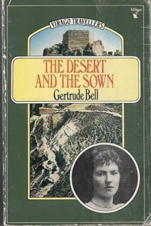 The Desert And The Sown by Gertrude Bell