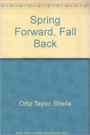 Spring Forward/Fall Back by Sheila Ortiz Taylor