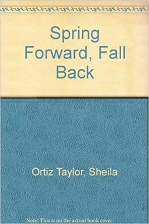 Spring Forward/Fall Back by Sheila Ortiz Taylor