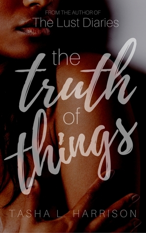 The Truth of Things by Tasha L. Harrison