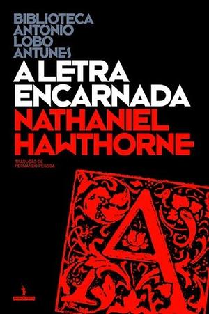 A Letra Escarlate by Nathaniel Hawthorne