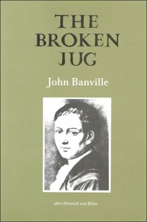 The Broken Jug: After Heinrich Von Kleist by John Banville