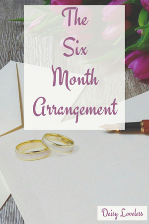 The Six Month Arrangement by Daisy Loveless
