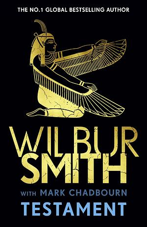 Testament: The new Ancient-Egyptian epic from the bestselling Master of Adventure, Wilbur Smith by Wilbur Smith