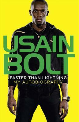 Faster than Lightning: My Autobiography by Usain Bolt