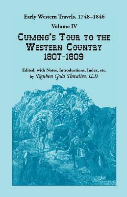 Early Western Travels, 1748-1846: Volume IV, Cuming's Tour to the Western Country (1807-1809) by Reuben Gold Thwaites