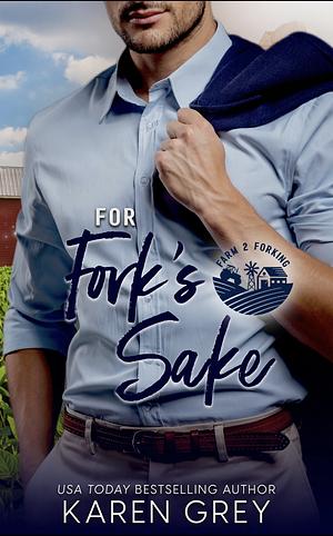 For Fork's Sake by Karen Grey