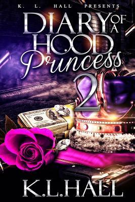 Diary of a Hood Princess 2 by K.L. Hall