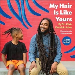 My Hair Is Like Yours by St. Clair Detrick-Jules