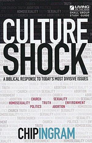 Culture Shock Study Guide - A Biblical Response To Today's Most Divisive Issues By: Chip Ingram - Living on the Edge / 2014 / Paperback by Chip Ingram by Chip Ingram, Chip Ingram