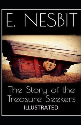 The Story of the Treasure Seekers Illustrated by E. Nesbit