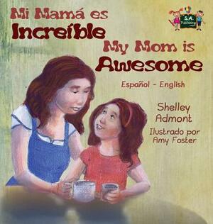 My Mom is Awesome: Spanish English Bilingual Edition by Kidkiddos Books, Shelley Admont