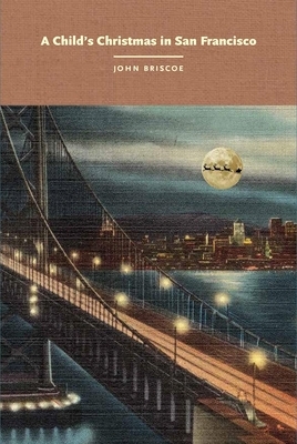 A Child's Christmas in San Francisco by John Briscoe