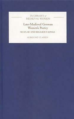 Late-Medieval German Women's Poetry: Secular and Religious Songs by 