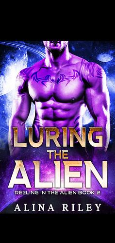Luring the alien by Alina Riley