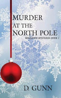 Murder At The North Pole by D. Gunn