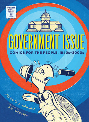 Government Issue: Comics for the People, 1940s-2000s by Sid Jacobson, Richard L. Graham