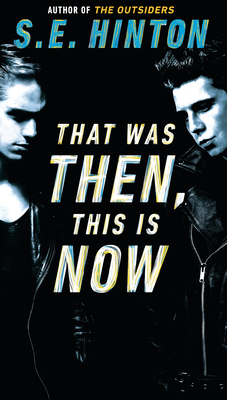 That Was Then, This is Now by S.E. Hinton