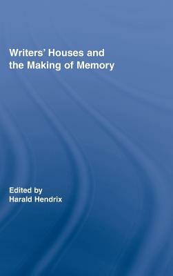 Writers' Houses and the Making of Memory by 