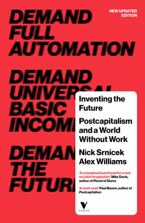 Inventing the Future: Postcapitalism and a World Without Work by Nick Srnicek