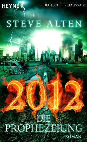 2012 - Die Prophezeiung by Martin Ruf, Steve Alten