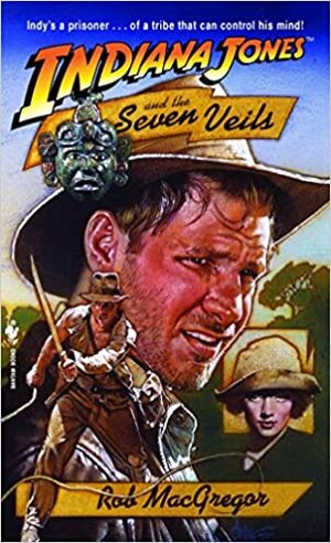Indiana Jones e os Sete Véus by Rob MacGregor