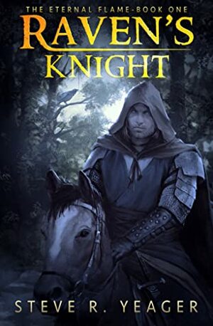 Raven's Knight (The Eternal Flame - Book #1) by Steve R. Yeager
