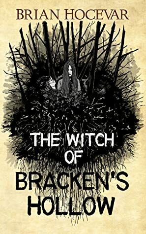 The Witch of Bracken's Hollow: The Witching Hour Collection by Brian Hocevar
