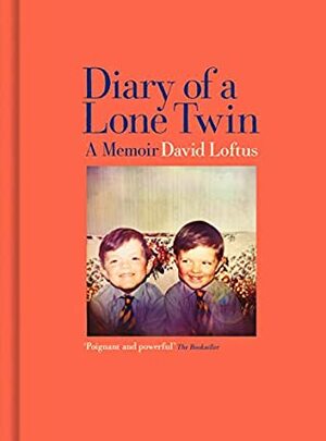 Diary of a Lone Twin: A Memoir by David Loftus