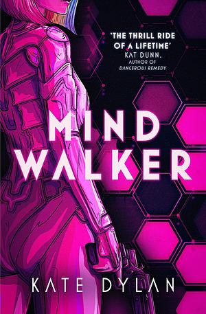 Mindwalker: The action-packed dystopian science-fiction novel by Kate Dylan, Kate Dylan