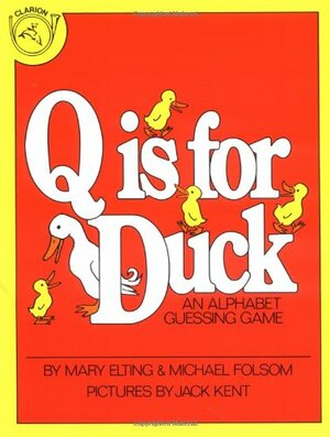 Q Is for Duck: An Alphabet Guessing Game by Mary Elting