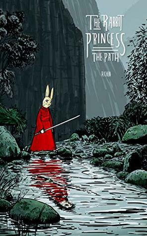 The Rabbit Princess: The Path by R. Chen