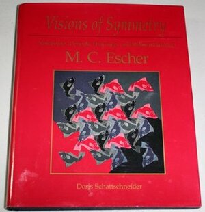 Visions of Symmetry: Notebooks, Periodic Drawings, and Related Work of M.C. Escher by Doris Schattschneider