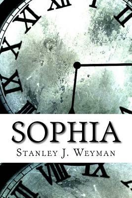Sophia by Stanley J. Weyman