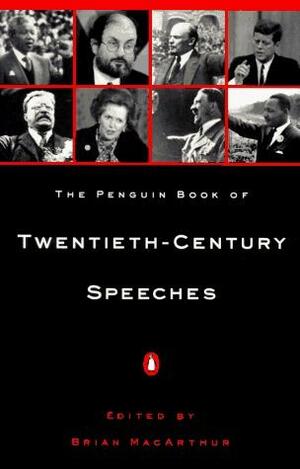 The Penguin Book of Twentieth Century Speeches by Brian MacArthur