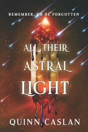 All Their Astral Light by Quinn Caslan
