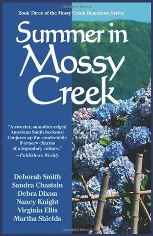 Summer in Mossy Creek by Sandra Chastain, Kimberly Brock, Patti Henry, Carolyn McSparren, Susan Goggins, Debra Dixon, Judith Keim, Anne Bishop, Martha Shields, Shelly Morris, Deborah Smith, Bo Sebastian