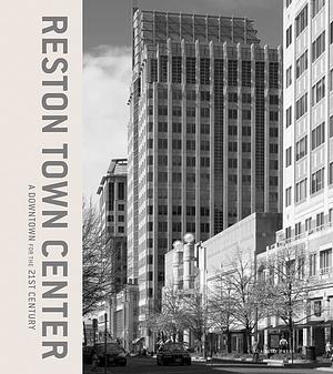 Reston Town Center: A Downtown for the 21st Century by Alan Ward