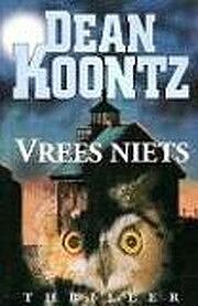 Vrees niets by Dean Koontz