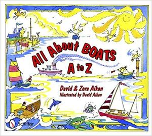 All about Boats: A to Z by Zora Aiken, David Aiken