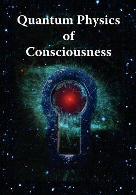 Quantum Physics of Consciousness by Fred Kuttner, Subhash Kak, Varadaraja Raman, Roger Penrose, Menas Kafatos, Yair Neuman, Michael Mensky, Bruce Rosenblum, Lothar Schäfer, Henry P. Stapp