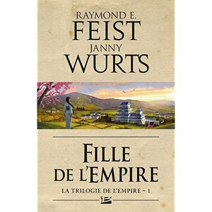 Fille de l'Empire by Janny Wurts, Raymond E. Feist