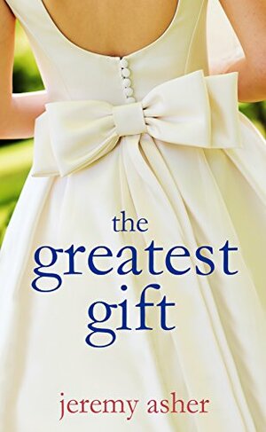 The Greatest Gift by Jeremy Asher